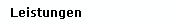 Leistungen